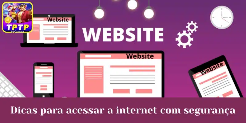 Dicas para acessar a internet com segurança.