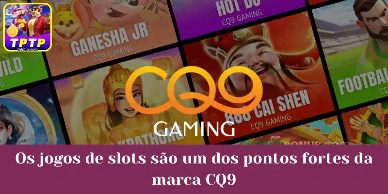 Os jogos de slots são um dos pontos fortes da marca CQ9