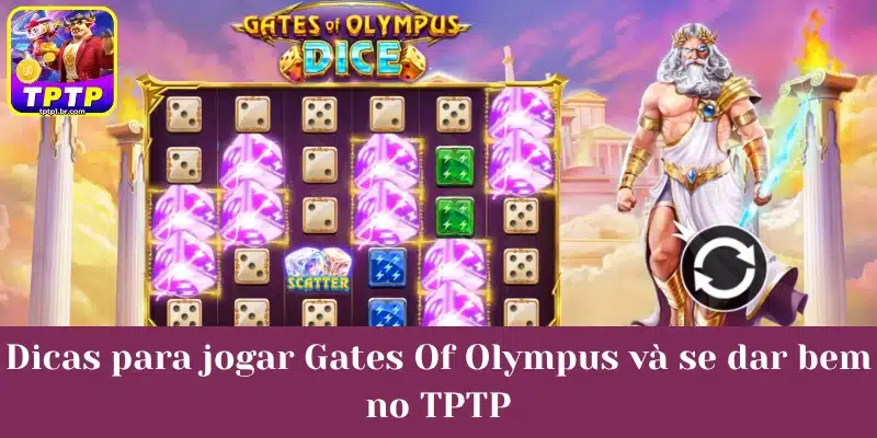 Dicas para jogar Gates Of Olympus và se dar bem no TPTP