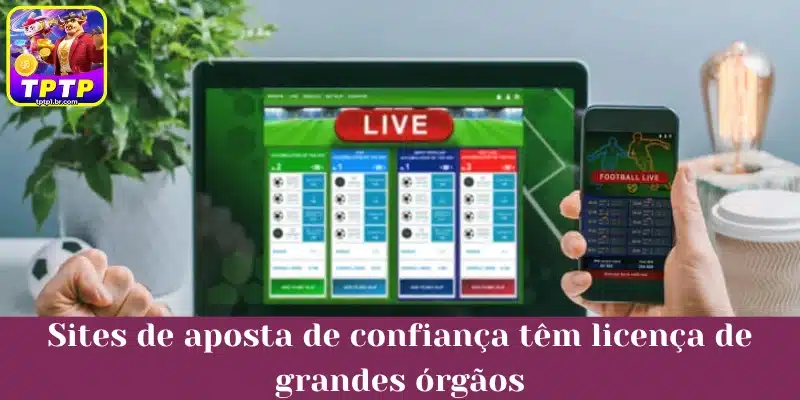 Sites de aposta de confiança têm licença de grandes órgãos