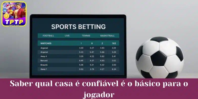 Saber qual casa é confiável é o básico para o jogador