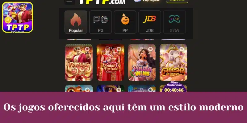 Os jogos oferecidos aqui têm um estilo moderno